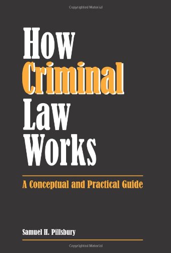 How Criminal Law Works: A Conceptual and Practical Guide