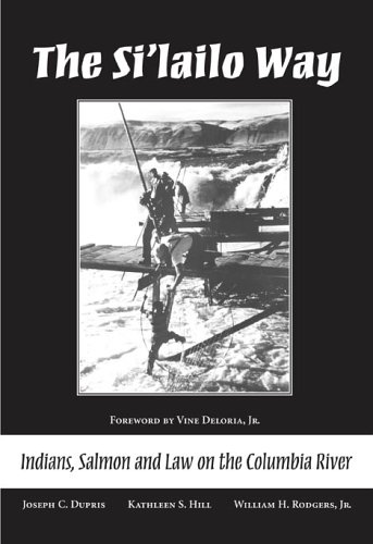 The Si'lailo Way: Indians, Salmon and Law on the Columbia River