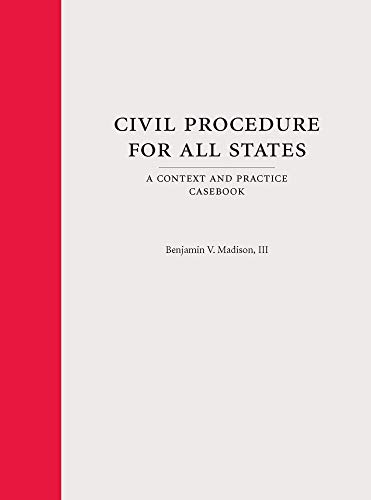 Civil Procedure for All States (Paperback): A Context and Practice Casebook (Context and Practice Series)
