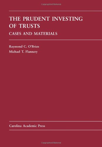 The Prudent Investing of Trusts: Cases and Materials (Carolina Academic Press Law Casebook Series)