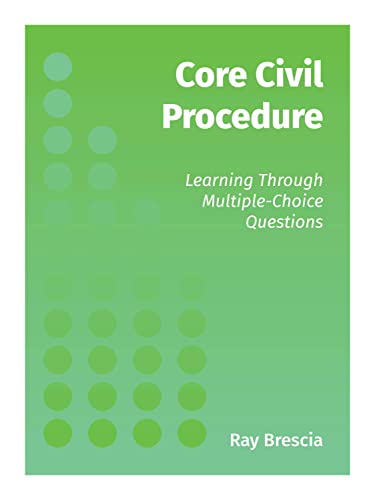 Core Civil Procedure: Learning Through Multiple-Choice Questions