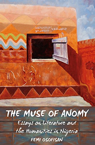 The Muse of Anomy: Essays on Literature and the Humanities in Nigeria (African World Series)