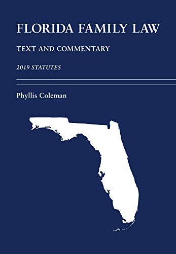 Florida Family Law: Text and Commentary, 2019 Statutes