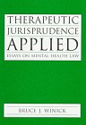 Therapeutic Jurisprudence Applied: Essays on Mental Health Law - David Chavkin