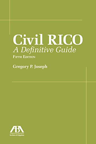 Civil RICO: A Definitive Guide - 5th Edition - Gregory P Joseph