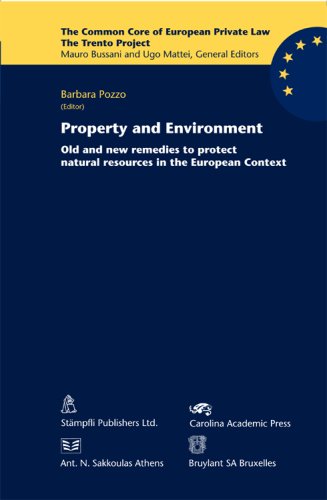 Property and Environment: Old and New Remedies to Protect Natural Resources in the European Context (The Common Core of European Private Law Series)