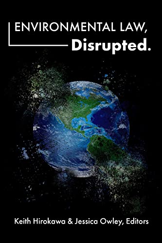Environmental Law, Disrupted. (Environmental Law Institute)