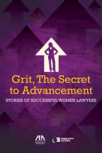 Grit, the Secret to Advancement: Stories of Successful Women Lawyers - Milana Hogan