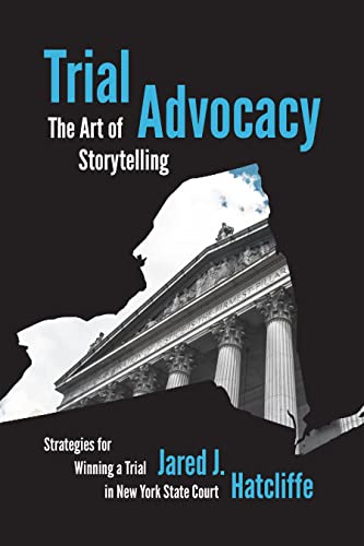 Trial Advocacy: The Art of Storytelling: Strategies for Winning a Trial in New York State Court