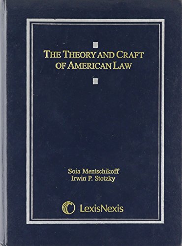 The Theory and Craft of American Law - Soia Mentschikoff