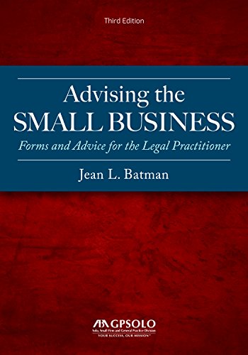 Advising the Small Business: Forms and Advice for the Legal Practitioner - 3rd Edition - Jean L Batman