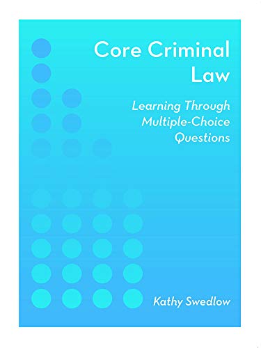 Core Criminal Law: Learning Through Multiple-Choice Questions