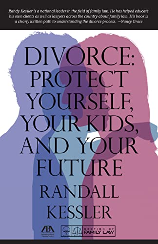Divorce: Protect Yourself, Your Kids, and Your Future - Randall Kessler