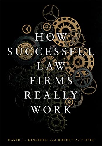 How Successful Law Firms Really Work - David Lawrence Ginsberg