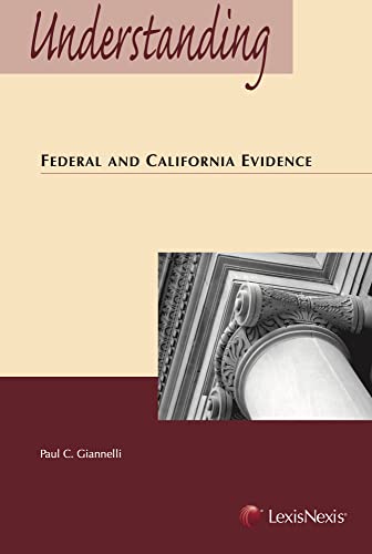 Understanding Federal and California Evidence - Paul C. Giannelli