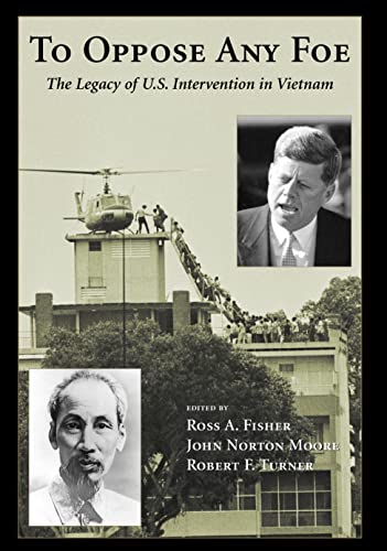 To Oppose Any Foe: The Legacy of U.S. Intervention in Vietnam
