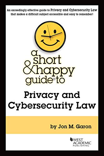 A Short & Happy Guide to Privacy and Cybersecurity Law (Short & Happy Guides) cover