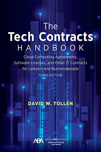 The Tech Contracts Handbook: Cloud Computing Agreements, Software Licenses, and Other IT Contracts for Lawyers and Businesspeople - 3rd Edition - David W Tollen