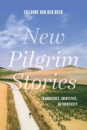 New Pilgrim Stories: Narratives, Identities, Authenticity (Ritual Studies Monograph Series)