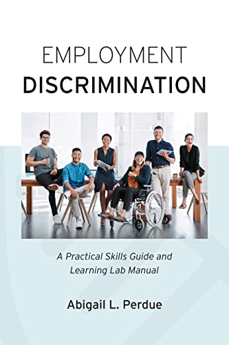 Employment Discrimination: A Practical Skills Guide and Learning Lab Manual