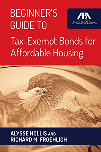 Beginner's Guide to Tax-Exempt Bonds for Affordable Housing - Richard Froehlich cover