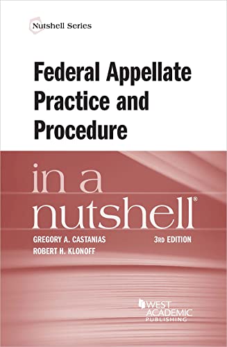 Federal Appellate Practice and Procedure in a Nutshell (Nutshells)
