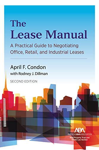 The Lease Manual: A Practical Guide to Negotiating Office, Retail, and Industrial/Warehouse Leases - 2nd Edition - April Condon