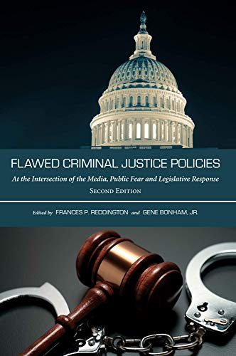 Flawed Criminal Justice Policies: At the Intersection of the Media, Public Fear and Legislative Response