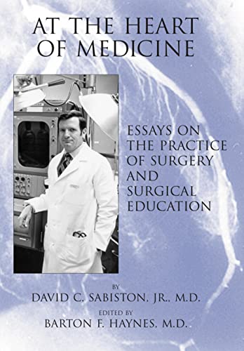 At the Heart of Medicine: Essays on the Practice of Surgery and Surgical Education