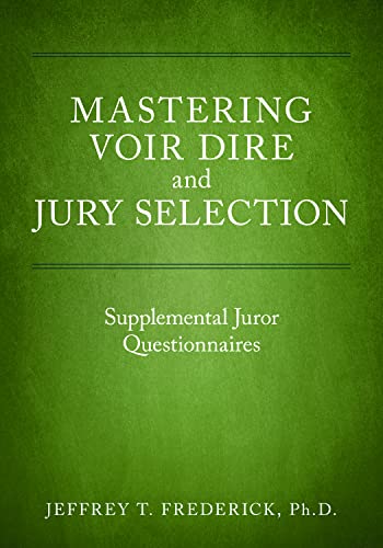 Mastering Voir Dire and Jury Selection: Supplemental Juror Questionnaires