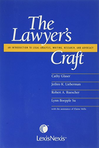 The Lawyer's Craft: An Introduction to Legal Analysis, Writing, Research, and Advocacy