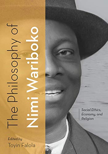 The Philosophy of Nimi Wariboko: Social Ethics, Economy, and Religion (African World Series)