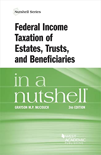 Federal Income Taxation of Estates, Trusts, and Beneficiaries in a Nutshell (Nutshells)