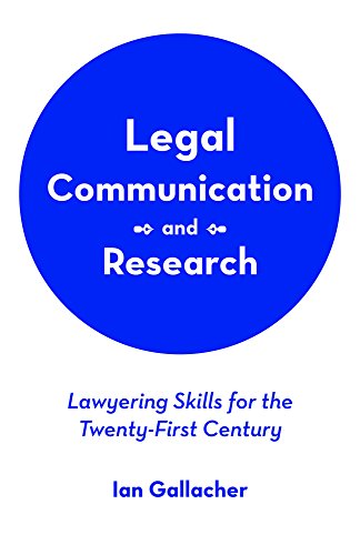 Legal Communication and Research: Lawyering Skills for the Twenty-First Century