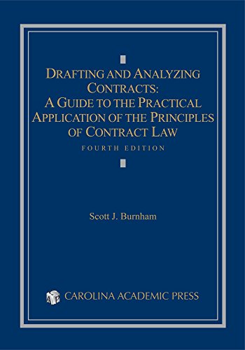 Drafting and Analyzing Contracts: A Guide to the Practical Application of the Principles of Contract Law - 4th Edition - Scott J. Burnham