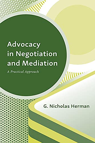 Advocacy in Negotiation and Mediation: A Practical Approach