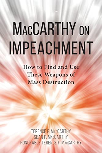 MacCarthy on Impeachment: How to Find and Use These Weapons of Mass Destruction - Terence F MacCarthy