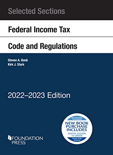 Selected Sections Federal Income Tax Code and Regulations, 2022-2023 (Selected Statutes) cover