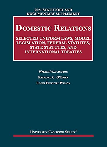 Statutory and Documentary Supplement on Domestic Relations: Selected Uniform Laws, Model Legislation, Federal Statutes, State Statutes, and ... 2021 Edition (University Casebook Series) cover
