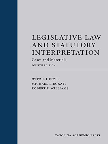 Legislative Law and Statutory Interpretation (Paperback): Cases and Materials, Fourth Edition