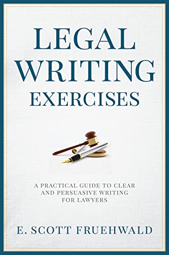 Legal Writing Exercises: A Practical Guide to Clear and Persuasive Writing for Lawyers - Edwin Scott Fruehwald