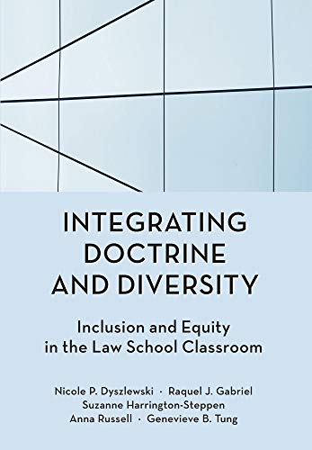 Integrating Doctrine and Diversity: Inclusion and Equity in the Law School Classroom