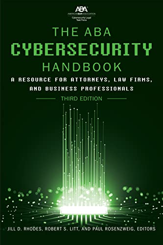 The ABA Cybersecurity Handbook: A Resource for Attorneys, Law Firms, and Business Professionals - 3rd Edition - Jill Rhodes