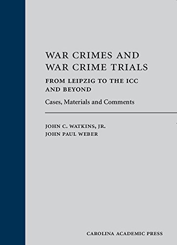 War Crimes and War Crime Trials From Leipzig to the ICC and Beyond: Cases, Materials and Comments(Paperback Printing)