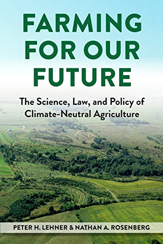 Farming for Our Future: The Science, Law, and Policy of Climate-Neutral Agriculture (Environmental Law Institute) cover