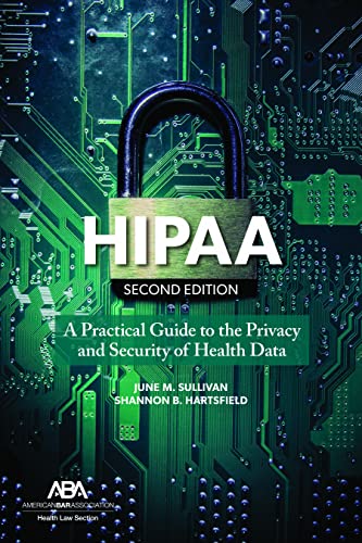 HIPAA: A Practical Guide to the Privacy and Security of Health Data - 2nd Edition -  June M Sullivan