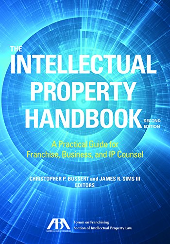 The Intellectual Property Handbook: A Practical Guide for Franchise, Business, and IP Counsel - 2nd Edition - Christopher Prine Bussert