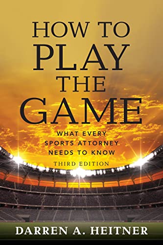 How to Play the Game: What Every Sports Attorney Needs to Know - 3rd Edition - Darren Heitner cover