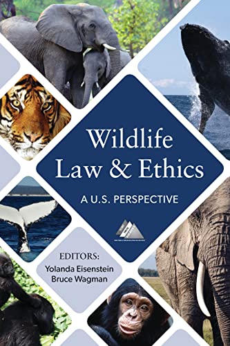 Wildlife Law and Ethics: A U.S. Perspective - Yolanda Eisenstein