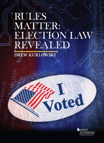 Rules Matter: Election Law Revealed (Higher Education Coursebook) cover
